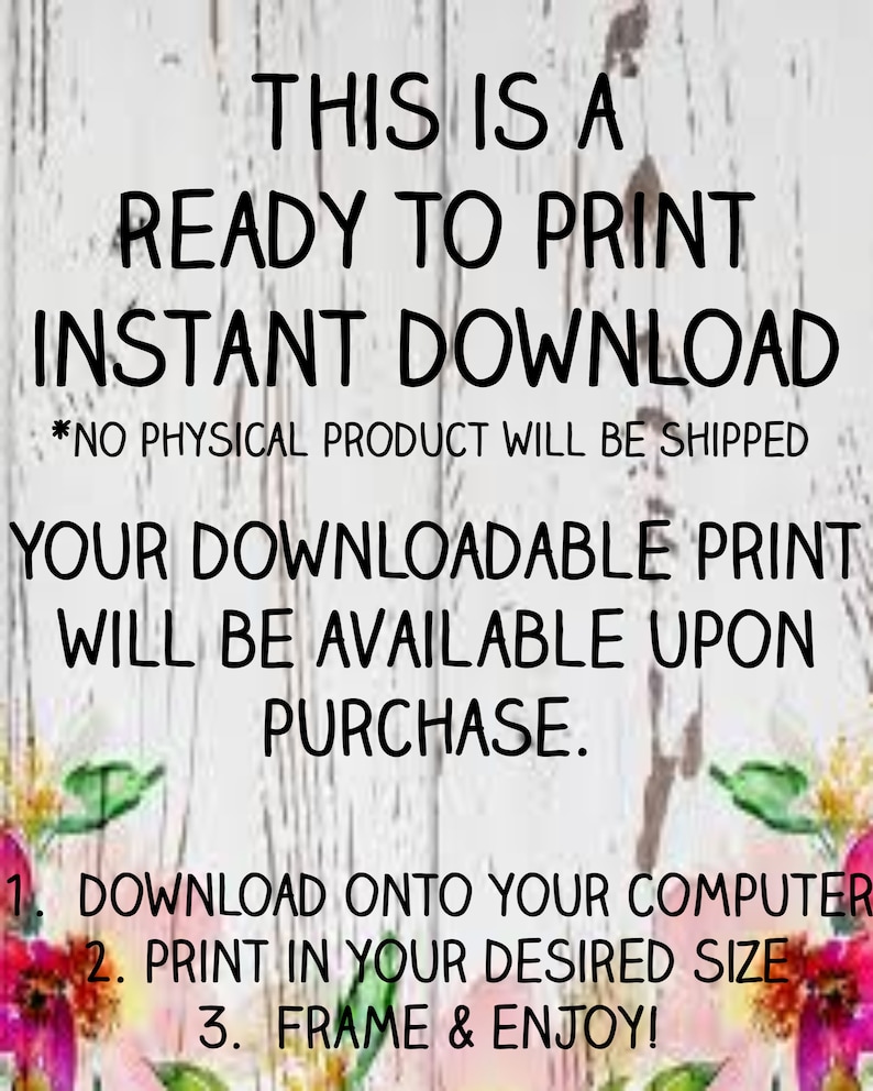 Puede incluir: Anuncio de descarga digital lista para imprimir sobre un fondo de madera blanca. El texto indica que la impresi&oacute;n descargable estar&aacute; disponible tras la compra. Instrucciones: Descargar, imprimir y enmarcar. Acentos florales.