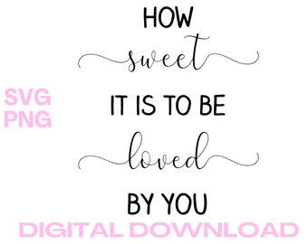 How sweet it is to be loved by you, wedding png designs, wedding png files, wedding sign template, wedding svg,wedding favors,candy bar sign