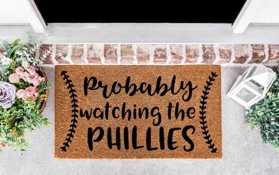 Probably watching the Phillies doormat, baseball door mat, baseball gifts, philly sports gifts,philly teams, philly thing,