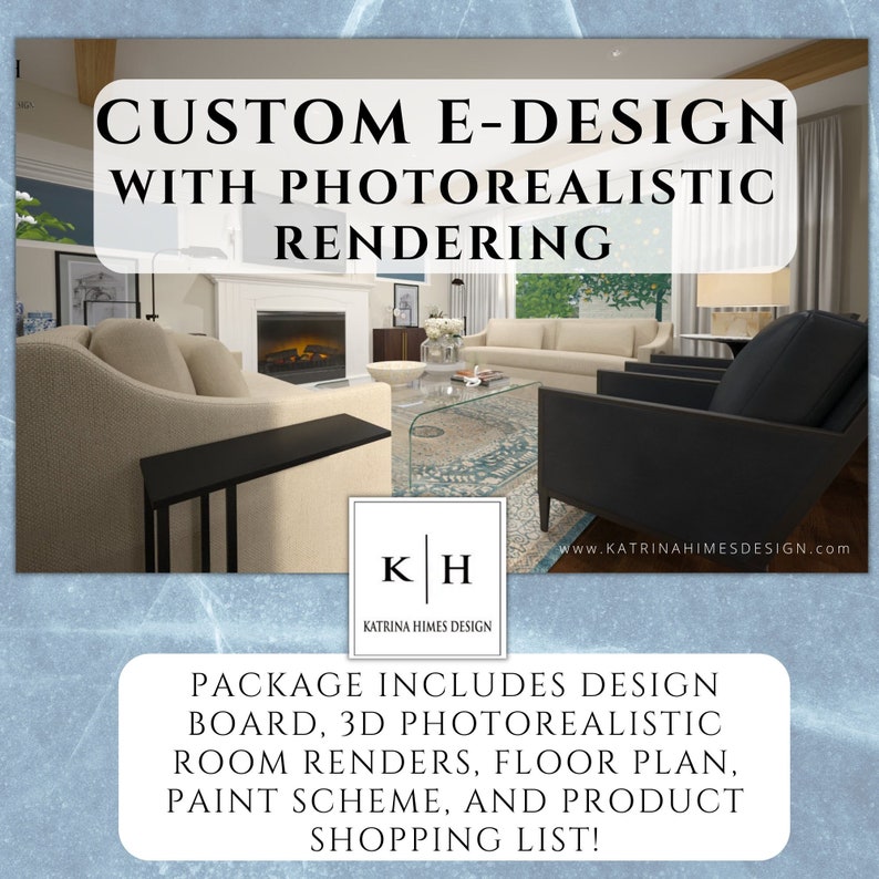 K&ouml;nnte beinhalten: Ein Wohnzimmer-Innenarchitekturpaket mit fotorealistischen Renderings. Das Paket beinhaltet ein Designboard, 3D-Renderings, einen Grundriss, ein Farbschema und eine Einkaufsliste f&uuml;r Produkte. Der Text "CUSTOM E-DESIGN WITH PHOTOREALISTIC RENDERING" befindet sich oben im Bild. Der Text "PACKAGE INCLUDES DESIGN BOARD, 3D PHOTOREALISTIC ROOM RENDERS, FLOOR PLAN, PAINT SCHEME, AND PRODUCT SHOPPING LIST!" befindet sich unten im Bild. Der Text "KH KATRINA HIMES DESIGN" befindet sich in der Mitte des Bildes.