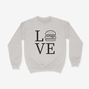 Burger Lover Crewneck Food Lover Gift Sweatshirt