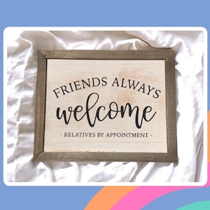 Friends Always Welcome Relatives by Appointment Hanging Sign, Stocking stuffer, Christmas Gift