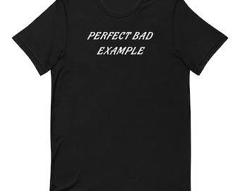 Bad Example T-Shirt Funny shirt| Sarcastic tee| Unisex shirt| Humor profanity tee| Adult saying tshirt| Funny tee shirt| Gag tshirt