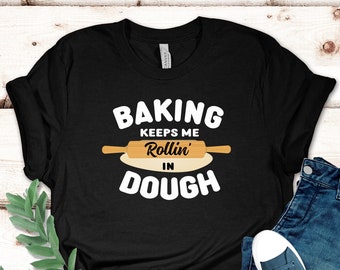 Baker Shirt, Funny Baking gift, Bread Baker Shirt, Sourdough Lover, Pastry Chef Shirt, Bakery Owner, Cookie Maker, Carb Lover Foodie Tee