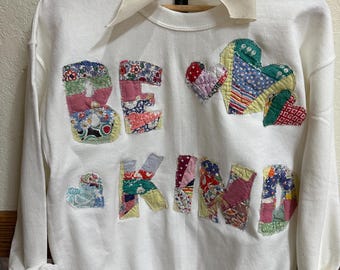 Quilted, vintage, crewneck, cozy fleece top with BE KIND, sweatshirt, rustic, repurposed, antique, primitive pastel