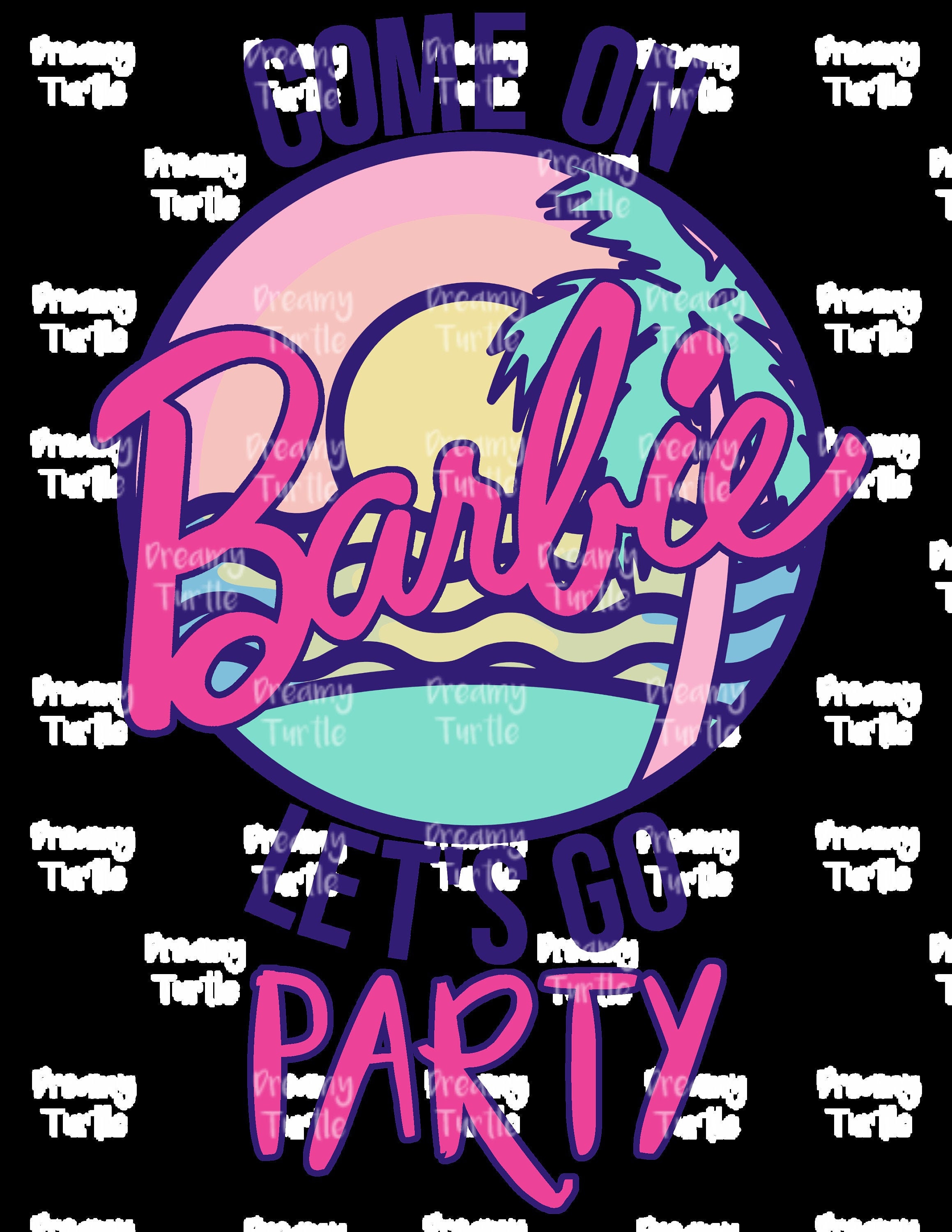 Come On Barbie Let's Go Party Sublimation Print | Etsy