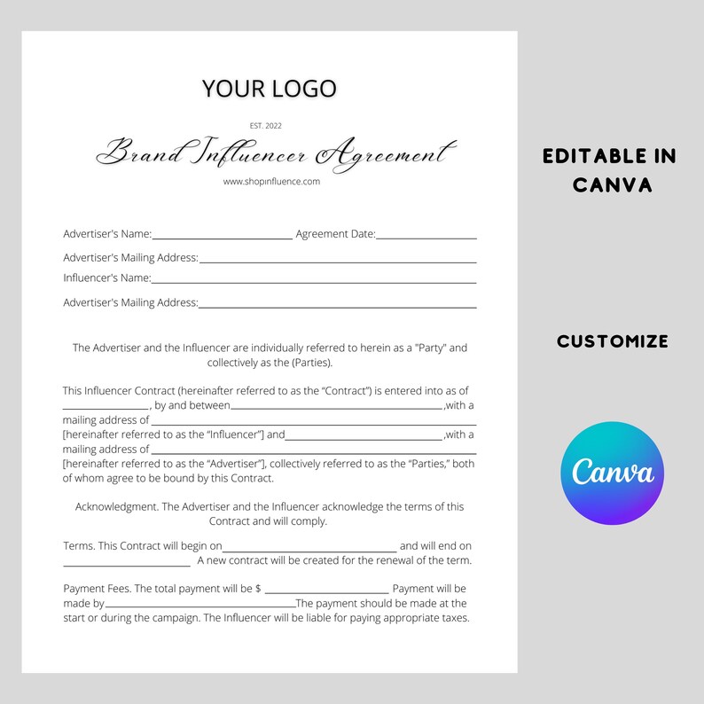 May include: Black and white text on a white background. The text reads "Your Logo" with "Est. 2022" below it. The text "Brand Influencer Agreement" is written in cursive below the logo. The text "www.shopinfluence.com" is below the agreement title. The text "Editable in Canva" is in the upper right corner of the page. The text "Customize" is in the lower right corner of the page. The text "Canva" is in a circle below "Customize". The document is a contract template for brand influencer agreements.