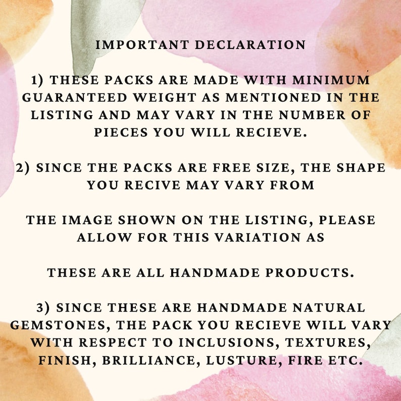 Peut inclure: Texte sur un fond rose et orange avec l'en-t&ecirc;te "D&Eacute;CLARATION IMPORTANTE". Le texte explique que les packs de pierres pr&eacute;cieuses sont fabriqu&eacute;s avec un poids minimum garanti, mais le nombre de pi&egrave;ces peut varier. La forme et la taille des pierres pr&eacute;cieuses peuvent &eacute;galement varier. Le texte indique &eacute;galement que les pierres pr&eacute;cieuses sont faites &agrave; la main et naturelles, il y aura donc des variations dans les inclusions, les textures, la finition, la brillance, la brillance et le feu.