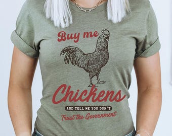 Buy Me Chickens shirt Chicken Lover Tee Country Girl Gift for Farmer Animal Tee Chicken Owner Gifts Homestead Tshirt Trendy Shirts for her