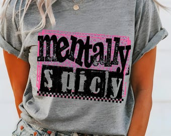 Mentally Spicy Graphic Tee: Funny Mental Health Shirt, Emo Grunge Y2K