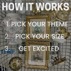 May include: Image showing a variety of vintage items, including framed art, a decorative vase, and a golden rabbit figurine. Text overlay reads "HOW IT WORKS" with steps: "PICK YOUR THEME", "PICK YOUR SIZE", and "GET EXCITED".
