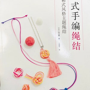 Making 51 Elegant Chinese Hand Knotted  Accessories in Japanese Style by Chiko Kaoru Japanese Craft Book (In Chinese)