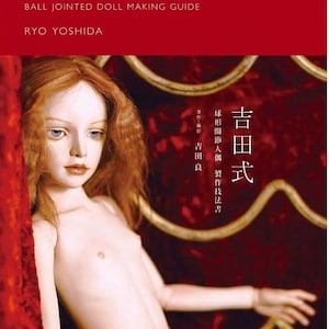 Yoshida Style Ball Jointed Doll Making Guide by Ryo Yoshida - Japanese Craft Book (In Chinese)