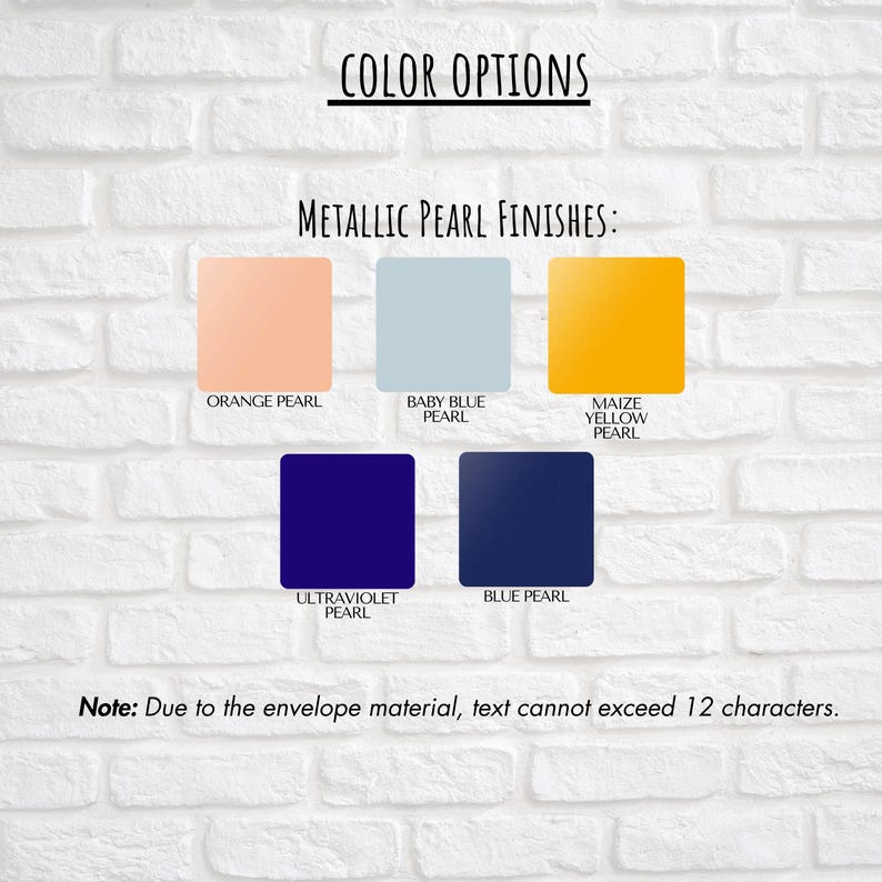 May include: Image showing color options for metallic pearl finishes. The options include Orange Pearl, Baby Blue Pearl, Maize Yellow Pearl, Ultraviolet Pearl, and Blue Pearl. Text at the top reads "COLOR OPTIONS" and "METALLIC PEARL FINISHES:". A note at the bottom states text cannot exceed 12 characters.