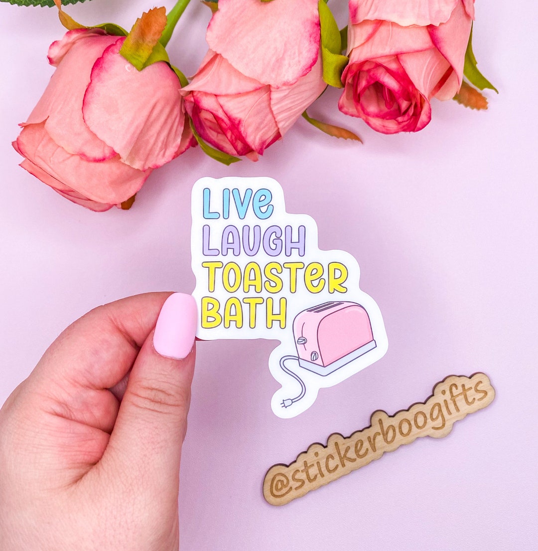 Live Laugh Toaster Bath Dark Humor Sticker Funny Stickers Etsy