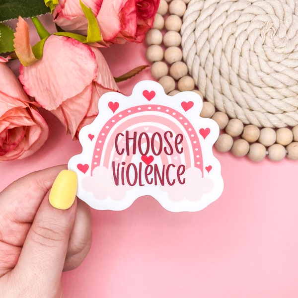 Choose Violence Sticker, Funny Stickers for Women, Anti Valentines Day Sticker, Pink Kawaii Sticker, Water Resistant Stickers, Cute Stickers