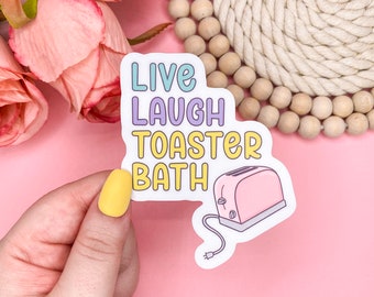 Live Laugh Toaster Bath, Dark Humor Sticker, Funny Stickers for Women, Waterproof Stickers, Water Bottle Sticker, Mental Health Sticker