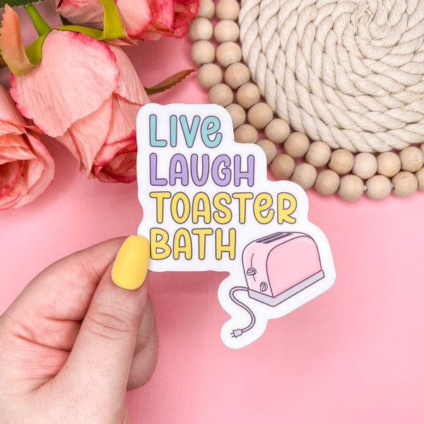 Live Laugh Toaster Bath, Dark Humor Sticker, Funny Stickers for Women, Waterproof Stickers, Water Bottle Sticker, Mental Health Sticker