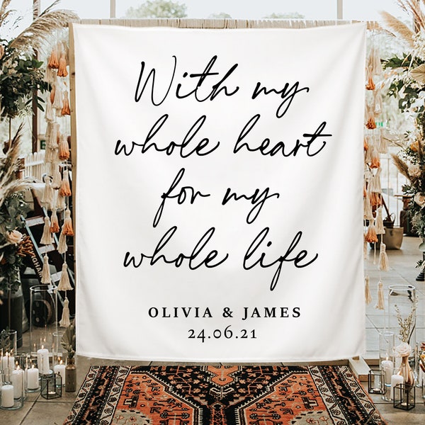 Boho Wedding Backdrop, Wedding Sign Backdrop, With My Whole Heart For My Whole Life Wedding Decoration, Wedding Backdrop for Reception