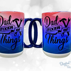 May include: Two blue and pink gradient mugs with a black design that says "Dad Fixer of Things" and a wrench and hammer graphic.