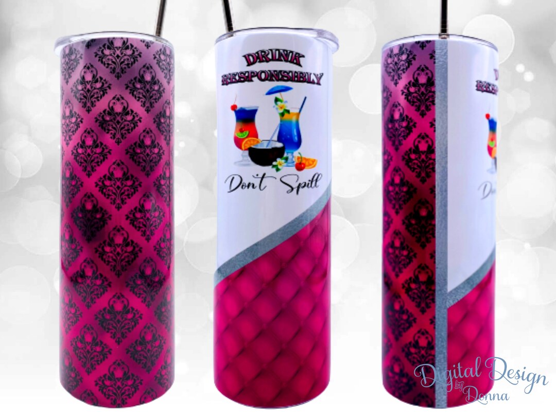 20 Oz Skinny Tumbler Sublimation Wrap Design Drink Responsibly Don’t ...