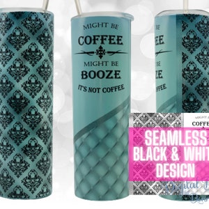 Might Be Coffee, Might be Booze, Funny Tumbler Files for Sublimation, 20oz Skinny Tumbler Wrap Template, Instant Download for Tumblers