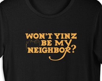 Won't Yinz Be My Neighbor Pittsburgh Tee - Etsy