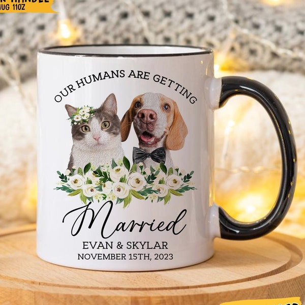 My Humans Are Getting Married Mug, Custom Pet Wedding Gifts, Pet Engagement Marriage Gift, Custom Dog Cat Portrait Mug, Just Engaged Gift