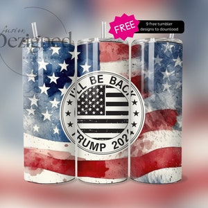 Seamless Trump 2024 Tumbler Wrap, I&#39;ll Be Back Trump PNG Sublimation, 20 oz Tumbler Design Instant Digital Download, American Flag,