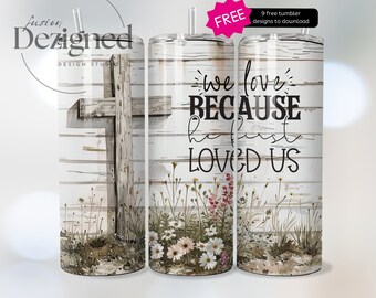Faith Tumbler PNG, 20oz Tumbler Wrap PNG, Sublimation Design, Instant Digital Download, Bible Tumbler Wrap, He First Loved Us
