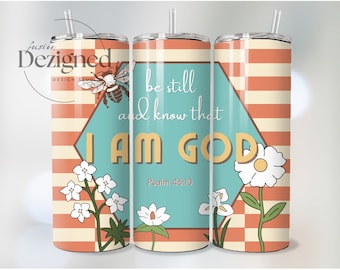 Be Still & Know That I Am God 20 Unzen Becher Wrap PNG, Sublimation Design, sofortiger digitaler Download, Glaube Becher Design, Psalm 46:10