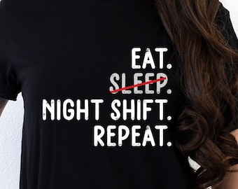 Eat Sleep Night Shift Repeat Funny Nurse Gift, Nursing T-Shirt, Night Shift Nurse Shirt, Nurse Appreciation Shirt, Nurse Life, Nurse Gifts