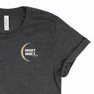 NIGHT SHIFT crew shirt, Night Shift Nurse Crew, Funny Nurse T-shirt, Nursing School Shirt, Cute Nurse Tee, gift for nurses, night shift