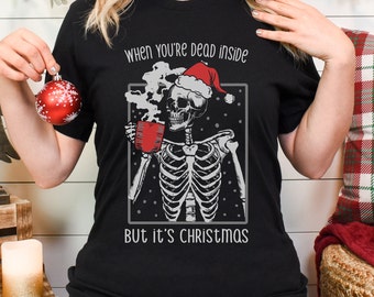 When You're Dead Inside But It's Christmas Sweatshirt, Funny Christmas Sweater, Christmas Skeleton, Womens Christmas sweatshirt, Christmas p