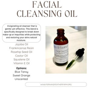 May include: A glass bottle of facial cleansing oil with a dropper. The label reads "Fern & Feathers Facial Cleansing". The ingredients listed are Jojoba Oil, Frankincense Resin, Rosehip Seed Oil, Castor Oil, Squalene Oil, and Vitamin E Oil. The bottle is on a white background. Options for scents include Blue Tansy, Sweet Orange, and Unscented.