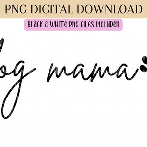 Dog Mama PNG, Mom Png, Mama Png, Dog Png, Mom Shirt Png, Mother&#39;s Day Png, Png for Shirts, Shirt Png, Mug Png, Png Design