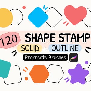 May include: A digital collection of 120 shape stamps for Procreate brushes, featuring solid and outline versions of circles, squares, hearts, hexagons, and stars in yellow, blue, red, teal, orange, and purple, with the text 120 SHAPE STAMPS SOLID + OUTLINE Procreate Brushes.