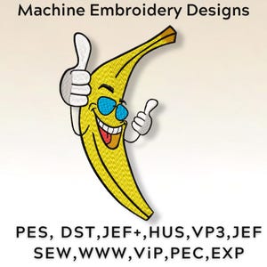 Puede incluir: Un plátano de dibujos animados con gafas de sol y dando un pulgar hacia arriba. El texto "Machine Embroidery Designs" está en la parte superior de la imagen. El texto "PES, DST, JEF+, HUS, VP3, JEF SEW, WWW, VIP, PEC, EXP" está en la parte inferior de la imagen.