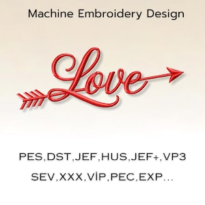 May include: A red "Love" design with an arrow, suitable for machine embroidery. The text "Machine Embroidery Design" is at the top. Below the design are embroidery file formats: PES, DST, JEF, HUS, JEF+, VP3, SEV, XXX, VIP, PEC, and EXP.