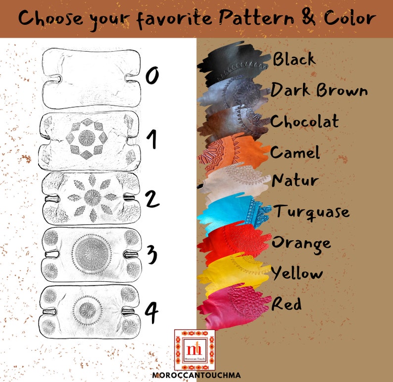 May include: A chart with five different leather patterns and a color swatch for each pattern. The patterns are labeled 0 through 4. The colors are Black, Dark Brown, Chocolat, Camel, Natur, Turquoise, Orange, Yellow, and Red. The text "Choose your favorite Pattern & Color" is at the top of the chart. The text "MOROCCANTOUCHMA" is at the bottom of the chart.
