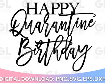 Download Happy Quarantine Birthday Svg You Ll Enjoy Etsy