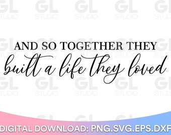 Free Free And So Together They Built A Life They Loved Svg Free 700 SVG PNG EPS DXF File