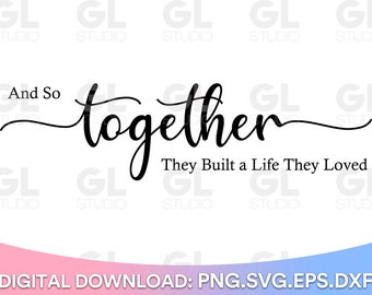 Free Free And So Together They Built A Life They Loved Svg 839 SVG PNG EPS DXF File