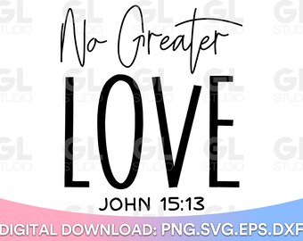 No Greater Love svg, Easter svg, Faith svg, He Is Risen svg, Christian svg, Easter Shirt SVG, Scripture svg,  Jesus svg, Happy Easter SVG