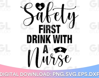 Säkerhet först drink med en sjuksköterska svg, sjuksköterskecitat svg, rolig vin svg, sjuksköterska vin svg, sjuksköterska liv svg, Cricut silhuett, rolig svg, vin svg