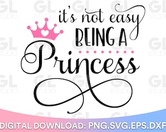 It's not easy being a Princess SVG, Birthday Princess SVG, Princess SVG, Birthday svg, Baby svg, kids svg, Newborn svg, Little Princess svg