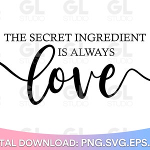 Puede incluir: Gráfico de texto en blanco y negro que dice "El ingrediente secreto siempre es el amor".