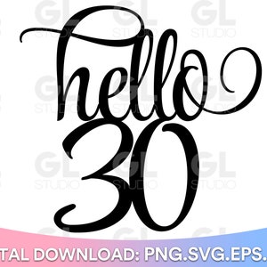Cake Topper svg, Hello 30 Cake Topper svg, Birthday Cake Topper SVG, Birthday svg, Thirty svg, Hello Thirty svg, Hello 30 svg, 30th Birthday