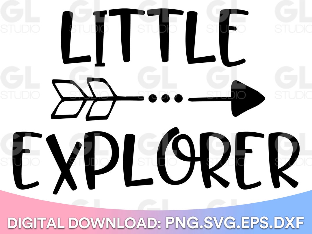 Little Explorer SVG, Newborn Svg, Dxf,png, Baby Svg, Kids SVG, Camping ...