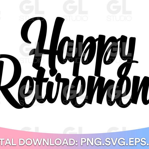 Happy Retirement SVG, Cake Topper svg, Happy Retirement Cake Topper svg, Retirement svg, dxf and png instant download, Enjoy Retirement svg